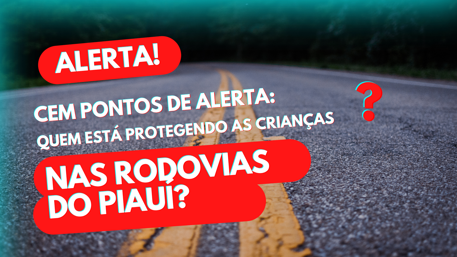 Cem pontos de alerta: quem está protegendo as crianças nas rodovias do Piauí?